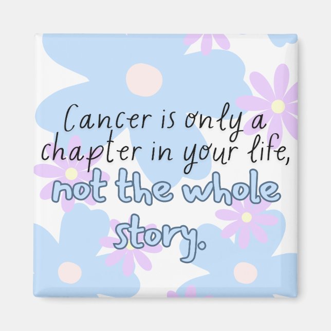 Cancer is only a chapter magnet (Front)