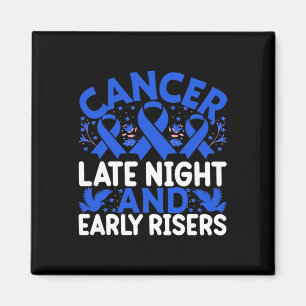 Cancer late night and early risers - World Cancer Magnet