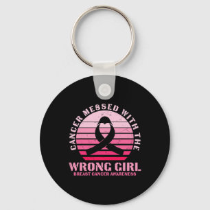 Cancer Messed With The Wrong Girl Breast Cancer Aw Key Ring