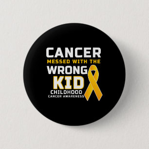 Cancer Messed With The Wrong Kid Childhood Cancer  6 Cm Round Badge
