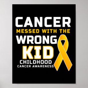 Cancer Messed With The Wrong Kid Childhood Cancer  Poster