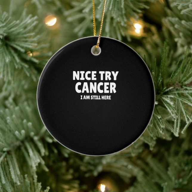 Cancer : Nice Try Cancer Ceramic Tree Decoration (Tree)
