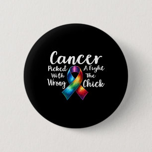 Cancer Picked A Fight With The Wrong Chick Awarene 6 Cm Round Badge