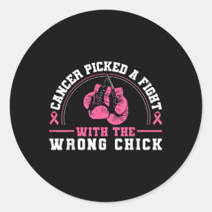 Cancer Picked A Fight With The Wrong Chick Breast Classic Round Sticker