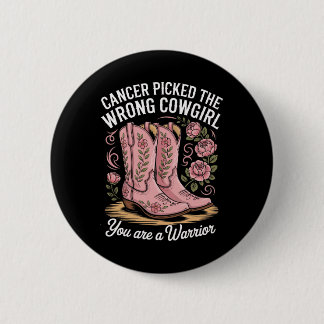 Cancer Picked The Wrong Cowgirl You Are A Warrior  6 Cm Round Badge