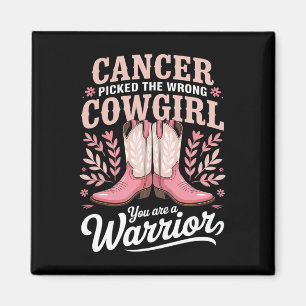 Cancer Picked The Wrong Cowgirl You Are A Warrior Magnet