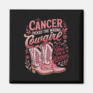Cancer Picked The Wrong Cowgirl You Are A Warrior Magnet