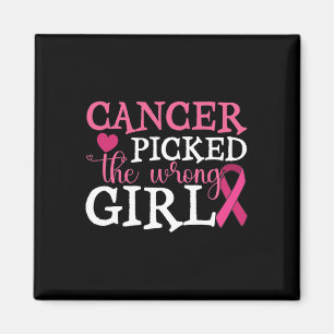 Cancer Picked The Wrong Girl Breast Cancer Awarene Magnet