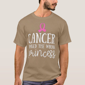 Cancer Picked The Wrong Princess Funny Breast Canc T-Shirt