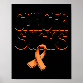 Cancer Sucks Orange Ribbon Kidney Cancer Leukaemia Poster