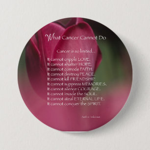 Cancer Support, What Cancer Cannot Do, Flowers 7.5 Cm Round Badge