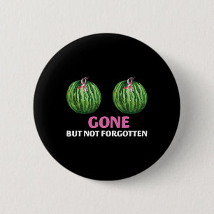 Cancer Survivor Mastectomy Gone But Not Forgotten 6 Cm Round Badge