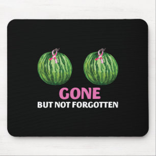 Cancer Survivor Mastectomy Gone But Not Forgotten  Mouse Pad