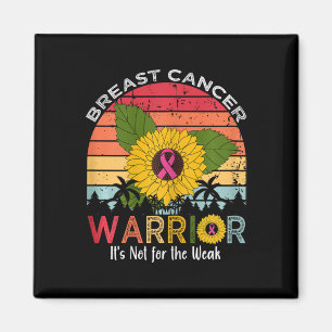 Cancer Warrior It's Not For The Weak Magnet