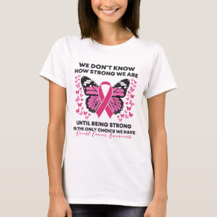 Cancer We Don't Know How Strong We Are Pink Butter T-Shirt