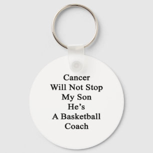 Cancer Will Not Stop My Son He's A Basketball Coac Key Ring