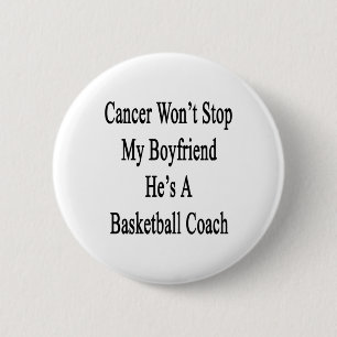 Cancer Won't Stop My Boyfriend He's A Basketball C 6 Cm Round Badge