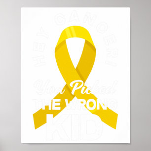 Cancer You Picked The Wrong Kid Childhood Cancer W Poster
