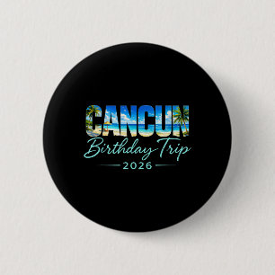 Cancun Birthday Trip 2026 Mexico Vacation Beach 6 Cm Round Badge