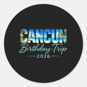 Cancun Birthday Trip 2026 Mexico Vacation Beach Classic Round Sticker