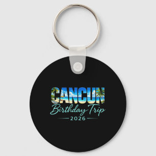 Cancun Birthday Trip 2026 Mexico Vacation Beach Key Ring
