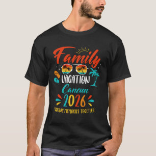 Cancun Family Vacation 2026 Making Memories Summer T-Shirt