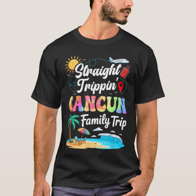 Cancun Meico Family Vacation 2025 Straightrippinri T-Shirt (Front)