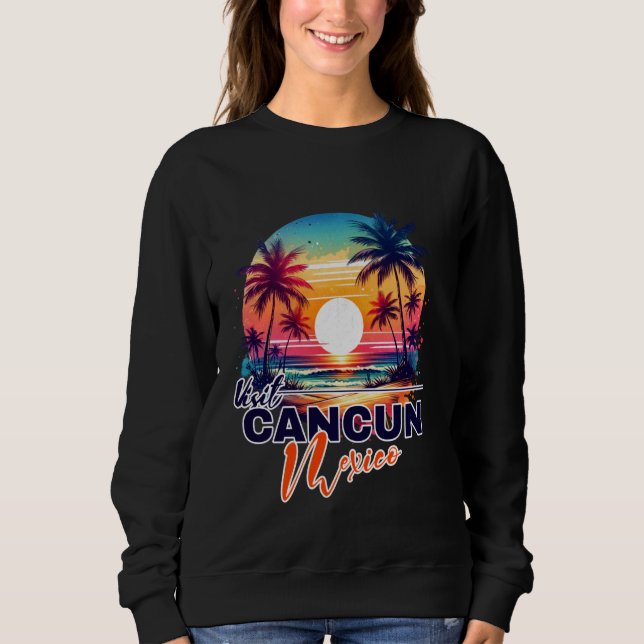 Cancun Mexico Sunset Beach Palm Tree Trip Souvenir Sweatshirt (Front)