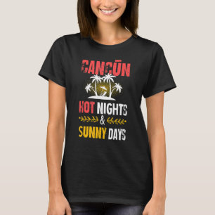 Cancun Nights Party Vacation Mexico Quote T-Shirt