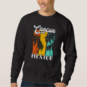 Cancun Palm Trees Beach Mexico Retro Vacation Fami Sweatshirt