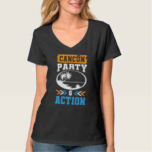 Cancun Party Action Team Mexico Vacation Quote T-Shirt