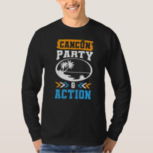 Cancun Party Action Team Mexico Vacation Quote   T-Shirt