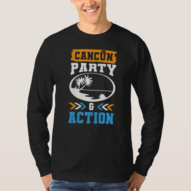Cancun Party Action Team Mexico Vacation Quote   T-Shirt (Front)