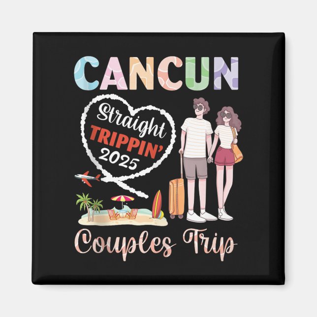 Cancun Straight Tripn 2025 Couples Trip Vacation T Magnet (Front)
