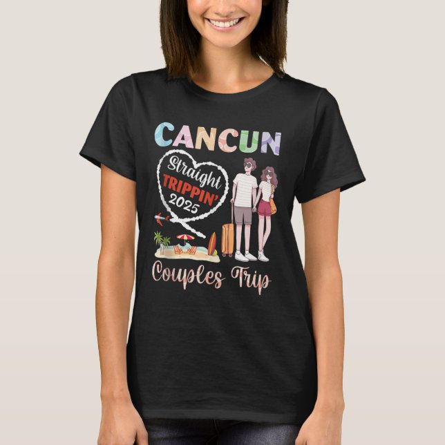 Cancun Straight Tripn 2025 Couples Trip Vacation T T-Shirt (Front)