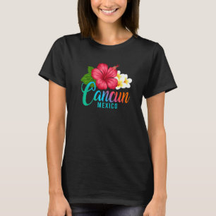 Cancun Vacation Mexico Tropical Hibiscus Flower   T-Shirt