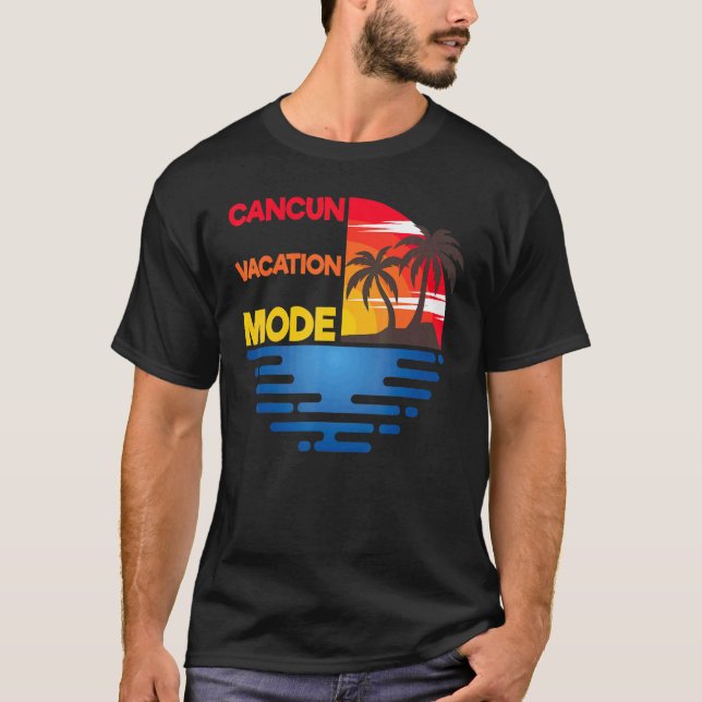 Cancun Vacation Mode Matchig Group Design T-Shirt (Front)