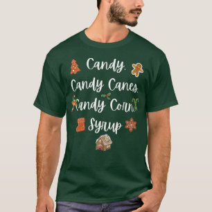 CANCY, CANDY CANES, CANDY CORN, SYRUP, CHRISTMAS X T-Shirt