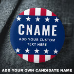 Candidate name slogan political election campaign 6 cm round badge<br><div class="desc">Badge pinback button with your candidate name and custom text/slogan/tag line. White text and stars on a blue background with red and white striped borders.</div>
