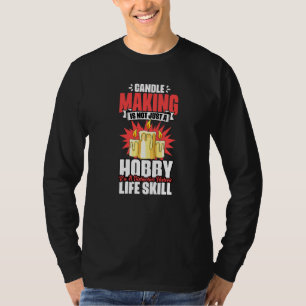 Candle Making Distinctive Life Skill For Wicks Wax T-Shirt