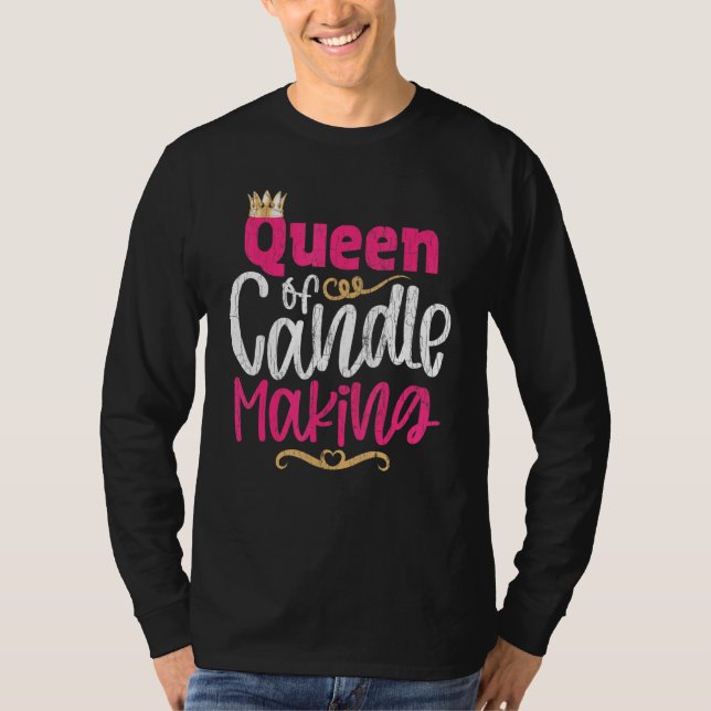 Candlemaker Queen Of Candle Making Graphic 1 T-Shirt (Front)