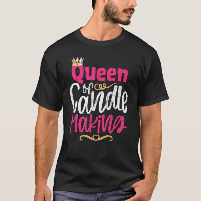 Candlemaker Queen Of Candle Making Graphic 1 T-Shirt (Front)