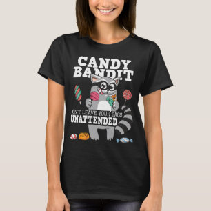 Candy Bandit Don t Leave Your Bags Unattended - Ra T-Shirt