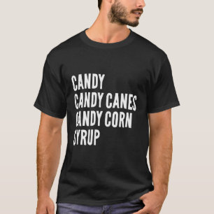 Candy Candy Canes Candy Corn Syrup Kids Adults Hal T-Shirt