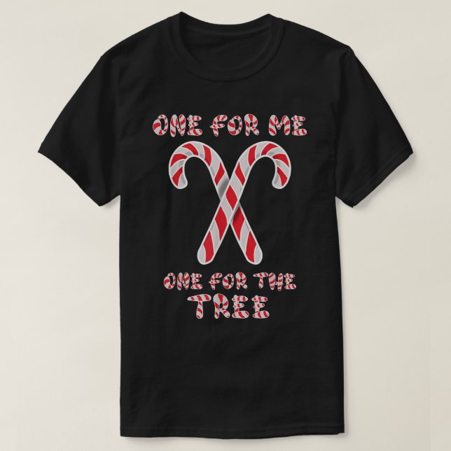 Candy Cane One for Me One for the Tree  T-Shirt (Design Front)