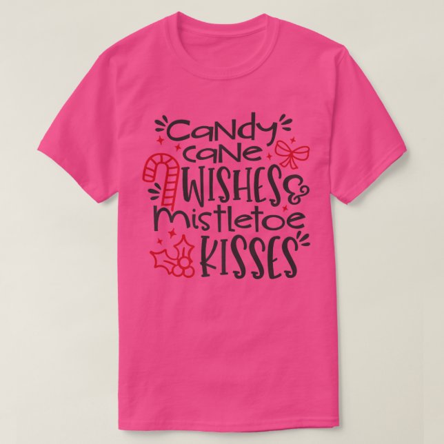 Candy Cane Wishes Mistletoe Kisses7 T-Shirt (Design Front)