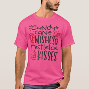 Candy Cane Wishes Mistletoe Kisses7 T-Shirt