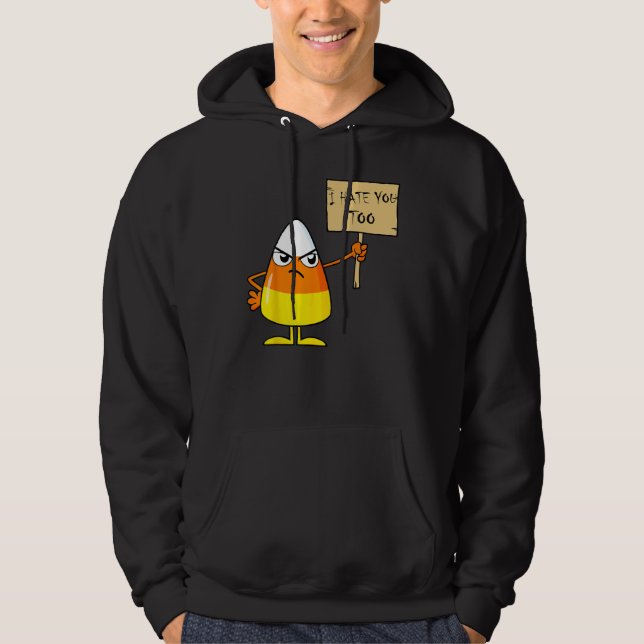 Candy Corn Funny I Hate You Too Halloween Team Can Hoodie (Front)