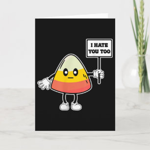 Candy Corn Funny I Hate You Too Team Candycorn Card