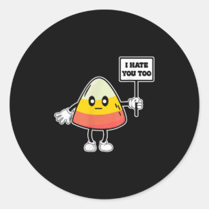 Candy Corn Funny I Hate You Too Team Candycorn  Classic Round Sticker